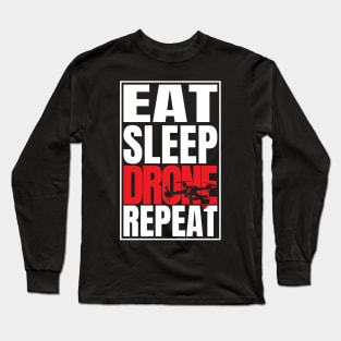 Eat Sleep Drone Repeat Quadcopter Gift print Long Sleeve T-Shirt